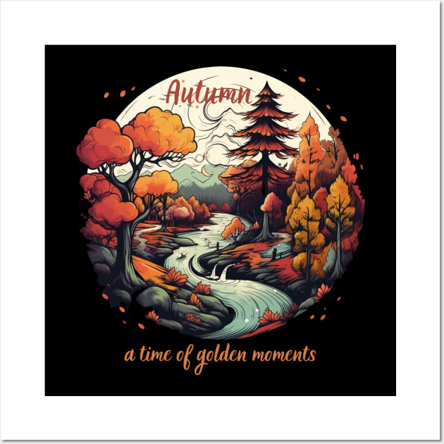 Autumn a Time of Golden Moments Fall Season Wall Art by Positive Designer